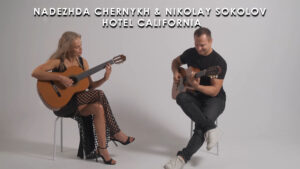 Nadezhda Chernykh & Nikolay Sokolov - Hotel California